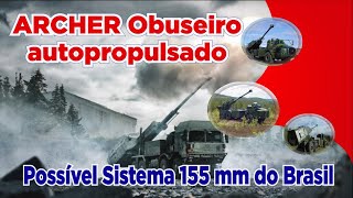 ARCHER Obuseiro autopropulsado de 155 mm para o Brasil [upl. by Trelu]