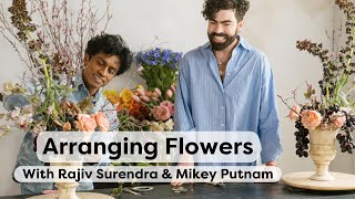 Arranging Flowers With Rajiv Surendra amp Mikey Putnam [upl. by Hsotnas]