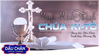 Mình Máu Thánh Chúa KiTô Sáng tác Dấu Chân l Trình bày Phương My l Nhạc Thánh Ca Dấu Chân l [upl. by Vinni]