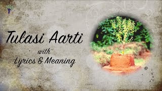 TULASI AARTI with Lyrics and Meaning [upl. by Llarret354]