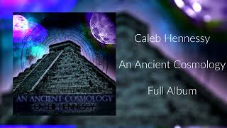 Caleb Hennessy  An Ancient Cosmology Full Album 2015 calebhennessy ambient soundtrack [upl. by Ahsilram]