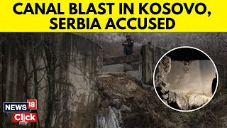 Kosovo Blames Serbia For Explosion At Canal Supplying Power Plants  Calls It A Terrorist Act  N18G [upl. by Nylcaj394]