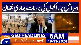 Rocket Attack on Israel Heavy Losses Reported  Geo News 6 AM Headlines  18 Nov 2024 [upl. by Jemmie]