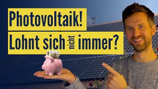 Photovoltaik Lohnt sich die Solaranlage wirklich immer [upl. by Harwin]