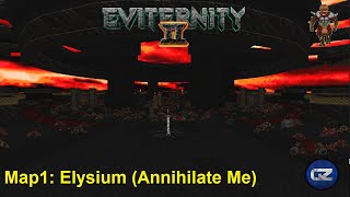 Eviternity II  Map 1 Annihilate Me [upl. by Notle]