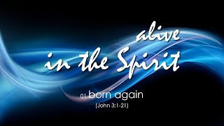 quotAlive in the Spirit  01 Born Againquot [upl. by Norok]