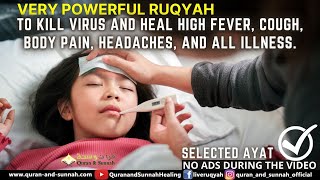 STRONG AL QURAN RUQYAH TO KILL VIRUS AND HEAL HIGH FEVER COUGH BODY PAIN HEADACHES amp ALL ILLNESS [upl. by Jorry351]