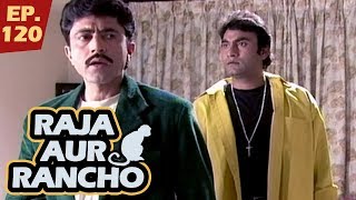 राजा और रैंचो  Episode 120  Raja Aur Rancho  90s Best TV Shows  1st December 2017 [upl. by Inilam766]