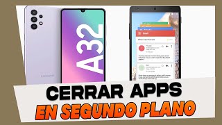 Como Cerrar Aplicaciones Abiertas en Segundo Plano en Samsung Galaxy A32 [upl. by Nref]