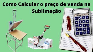 Como calcular o preço do seu produto na sublimação [upl. by Dazhehs]