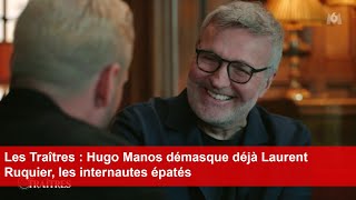 Les Traîtres  Hugo Manos démasque déjà Laurent Ruquier les internautes épatés [upl. by Endora722]