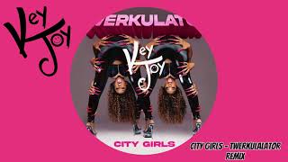 City Girls  Twerkulator KeyJoy House Remix [upl. by Tacye]