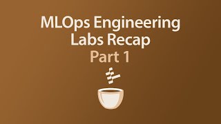 MLOps Engineering Labs Recap  Part 1  MLOps Coffee Sessions 30 [upl. by Anomor308]