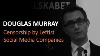 Douglas Murray Discusses Censorship and Bias of Social Media Companies [upl. by Refotsirc]