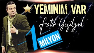 Fatih YEŞİLGÜL Yeminim var [upl. by Xuaeb304]