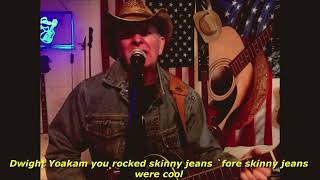 DWIGHT YOAKAM YOU ROCKED SKINNY JEANS FORE SKINNY JEANS WERE COOL [upl. by Alleb620]