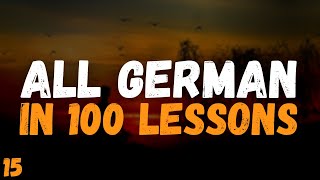 All German in 100 Lessons Lesson 15 [upl. by Erihppas]