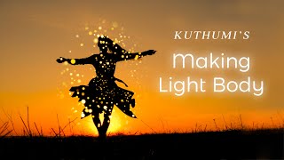 Making Light Body – Highlights with Kuthumi [upl. by Akemak]