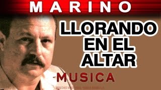 Marino  Llorando En El Altar musica [upl. by Aisile]