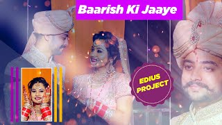 DOWNLOAD EDIUS X SONG PROJECT 2021  Baarish Ki Jaaye  TEACH EXPRESS [upl. by Ylak]