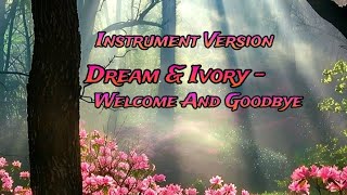 Dream Ivory  Welcome and goodbye  Instrument Version  Week Music [upl. by Marya]