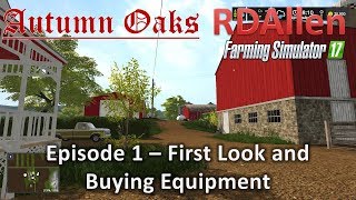 Farming Simulator 17 Autumn Oaks E1  Setting Up Buying Tractors [upl. by Nitaj]