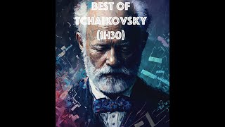 Best of Pyotr Ilyich Tchaikovsky 1h30 [upl. by Tarah596]