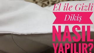 EL İLE GİZLİ DİKİŞ NASIL YAPILIR [upl. by Nabalas]