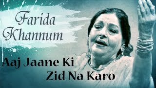 Aaj Jaane Ki Zid Na Karo Original Song by Farida Khannum  Romantic Ghazals [upl. by Behka]