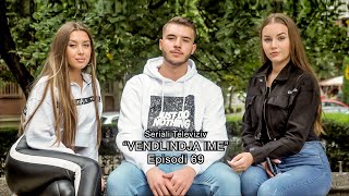 quotVendlindja Imequot  Episodi 69 [upl. by Harak]