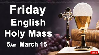 Catholic Mass Today I Daily Holy Mass I Friday March 15 2024 I English Holy Mass I 500 AM [upl. by Adniled]