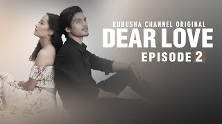 Dear Love  Episode  02  Rubusha Original  New Nepali Web Series  2020 [upl. by Atsev]