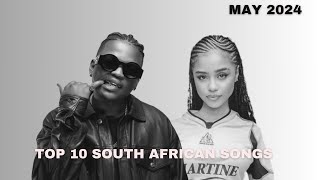 Top 10 South African Songs Of May 2024 [upl. by Ferna]