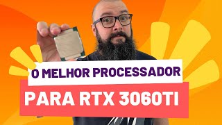 Qual Melhor Processador para a RTX 3060 TI [upl. by Aryajay]