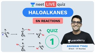 Haloalkanes  Quiz 1  SN Reactions  Unacademy NEET  LIVE QUIZ  Chemistry  Ashwani Sir [upl. by Dnomso612]