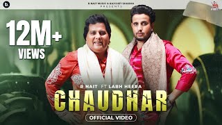 Chaudhar Official Video R Nait Feat Labh Heera  MixSingh  Punjabi Song 2024 [upl. by Burtis278]