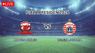 🔴 LIVE  MADURA UNITED VS PERSIJA JAKARTA  PIALA PRESIDEN 2024 Live Scores [upl. by Latterll]