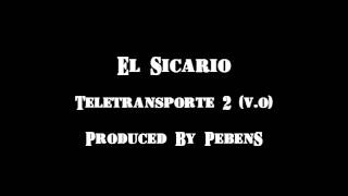 El Sicario  Teletrasnporte II vo  Produced by PebenS [upl. by Aekim]