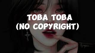 Toba toba song and slowed reverb no copyright [upl. by Ecinereb]