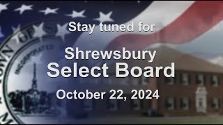 Shrewsbury Select Board  October 22 2024 [upl. by Llehctim962]