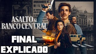 ASALTA AL BANCO CENTRAL  FINAL EXPLICADO SERIE NETFLIX [upl. by Yelkrab274]