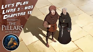 FR The Pillars of the Earth  Les Piliers de la Terre  Lets Play Livre 3 Episode 03 [upl. by Neret685]