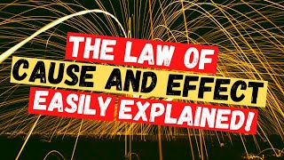 The Law of Cause and Effect Simply Explained [upl. by Vitkun]