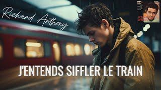 Richard Anthony  Jentends siffler le train 1962 [upl. by Acila]