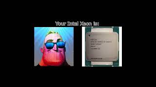 Your Intel Xeon cpu is Mr Incredible becoming canny shorts [upl. by Amato]