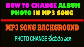 How to Add or Change Album Photo in Mp3 Song Telugu [upl. by Htidra]