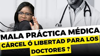 Mala Práctica Médica ¿Deben los Médicos ir a la Cárcel [upl. by Rombert769]