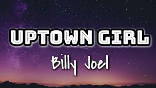 Billy Joel  Uptown Girl Lyrics Video 🎤 [upl. by Aymik]