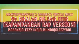 SA NGALAN NG PAG IBIG KAPAMPANGAN RAP VERSION  MCBENZCLEEZY1NEELMUNDOCLEEZYBOI Dies Beats [upl. by Ammeg862]