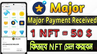 Major NFT New Update  Major Payment Receive  Major nft Price  Major NFT Sell Process  Major sell [upl. by Masry]